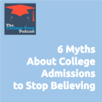 6 Myths About College Admissions to Stop Believing