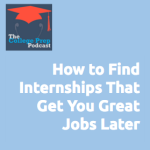 How to Find Kick Ass Internships That Get You Great Jobs