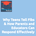 Why Teens Tell Fibs and How Parents and Educators Can Respond Effectively