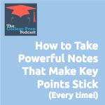 How to Take Powerful Notes That Make Key Points Stick