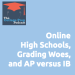 Online High Schools, Grading Woes, and AP versus IB