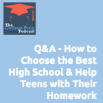 Q&A - How to Choose the Best High School & Help Teens with Homework