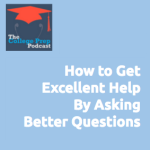 How to Get Excellent Help By Asking Better Questions
