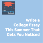 Write a College Essay This Summer That Gets You Noticed