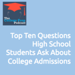 Top 10 Questions High School Students Ask About College Admissions