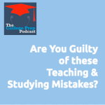Are You Guilty of These Teaching & Studying Mistakes?