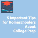 5 Important Tips for Homeschoolers About the College Pep process
