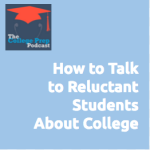 How to Talk to Reluctant Students About College