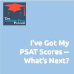 Got My PSAT Scores -- What's Next?