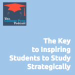 The Key to Inspiring Students to Study Strategically