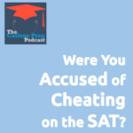 Were you accused of cheating on the SAT?