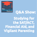 Studying for the ACT/SAT, Financial Aid, and Vigilant Parenting