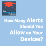 How Many Alerts Should You Allow On Your Devices?