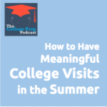How to Have Meaningful College Visits in the Summer
