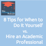 8 Tips for When to Do It Yourself versus Hire an Academic Professional