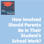 How Involved Should Parents Be in Their Student's School Work?