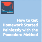 How to Get Homework Started Painlessly with the Pomodoro Technique | Gretchen Wegner | Megan Dorsey