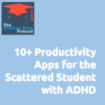 10+ Productivity Apps for the Scattered Student with ADHD