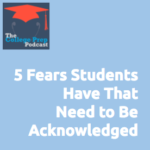5 Fears Students Have That Need to Be Acknowledged