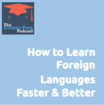 How to Learn Foreign Languages Faster & Better