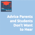 Advice Parents and Students Don't Want to Hear, Gretchen Wegner, Megan Dorsey, College Prep Podcast, ACT, SAT, Planner, Course Selection, Change, College Admissions, Note Taking