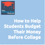 Megan Dorsey, Gretchen Wegner, College Prep Podcast, Budget, Budgeting, Money, Teens, students, college, financial, finances