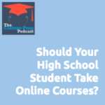 Should Your High School Student Take Online Courses, Academic Coaching, Academic Coach, Gretchen Wegner, Megan Dorsey, College Prep Podcast