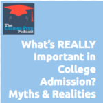 What's REALLY Important in College Admissions? Myths and Realities. Gretchen Wegner, Megan Dorsey, College Prep, College Application, College Admission, 